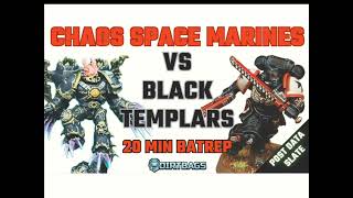 20min BATREP! BLACK TEMPLARS VS CHAOS SPACE MARINES