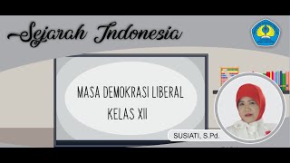 Masa Demokrasi Liberal | Sejarah Indonesai Kelas XII SMA | Susiati, S.Pd. | Seri Belajar Daring