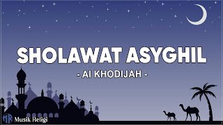 Ai Khodijah - Sholawat Asyghil (Lirik Sholawat)