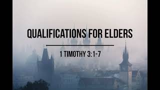 SERMON: Qualifications For Elder / 1 Timothy 3:1-7