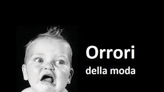 Orrori della Moda. Ep. #5