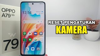 Cara Reset Pengaturan Kamera Seperti Semula Hp Oppo A79