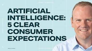 Artificial intelligence: 5 clear consumer expectations