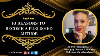 10 reasons to Become a Published Author w. Dr. Andrea Pennington