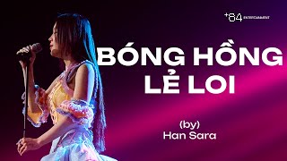 Han Sara - Bóng Hồng Lẻ Loi (Live at +84 SHOWCASE)