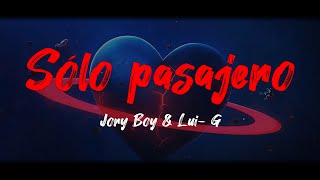 Sólo pasajero - Jory Boy & Lui- G (Letra)