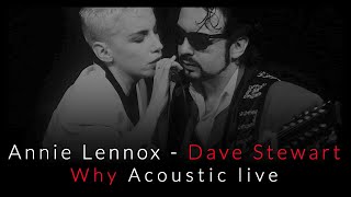 Eurythmics, Annie Lennox, Dave Stewart - Why (Acoustic) Live