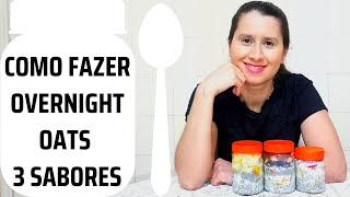 OVERNIGHT OATS 3 SABORES | Opção saudável de café da manhã e lanche | DAIANE SALUSTRIANO