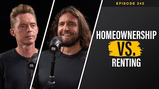 Ep. 345 | Homeownership vs. Renting