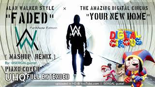 Alan Walker - Your New Home FADED Style | The Amazing Digital Circus Song | FanMade Remix Mashup UHQ