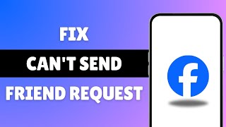 How To Fix Can't Send Friend Request On Facebook 2024