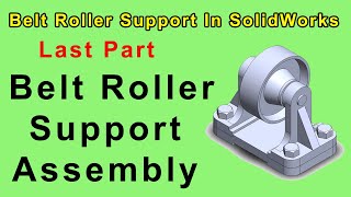 { LAST PART } Belt Roller Support Assembly In SolidWorks In Hindi/Urdu