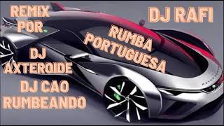 DJ RAFI RUMBA PORTUGUESA REMIX POR DJ CAO RUMBEANDO Y DJ AXTEROIDE 2021