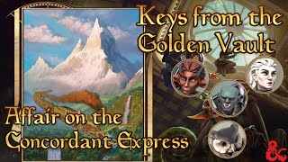 Keys from the Golden Vault (D&D 5e) | 11: Affair on the Concordant Express (feat. @DerrWalker)