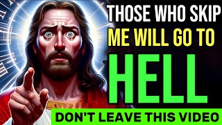 🛑 THOSE WHO SKIP ME WILL GO TO HELL DON'T LEAVE THIS VIDEO | JESUS BLESSINGS | #godmessage #1111 #yt