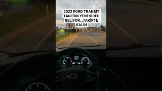 2022 FORD TRANSİT TANITIM GELİYOR… TÜM DETAYLARI YAKINDA…