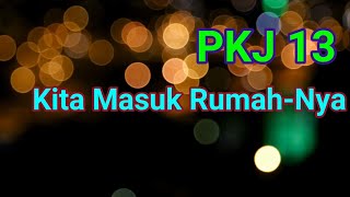 PKJ 13 Kita Masuk RumahNya (Dinand)