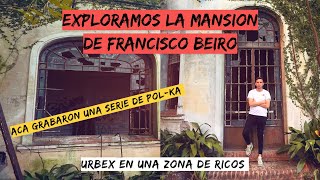 EXPLORAMOS LA MANSIÓN DE FRANCISCO BEIRO I URBEX EN ZONA DE RICOS