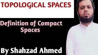 Definition of Compact spaces by Shahzad Ahmed. #bsmath #mscmath #compact #topology