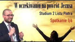 W oczekiwaniu na powrót Jezusa - cz.1 - Piotr Bylina