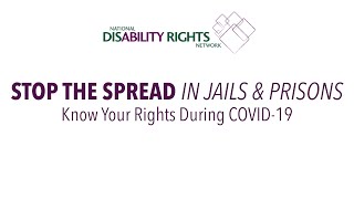 Stop The Spread in Jails & Prisons: Know Your Rights during COVID-19 Pandemic