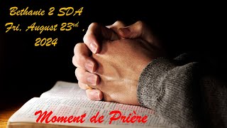 Friday August 23rd, 2024. / Moment de Priere