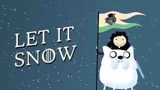 LET IT SNOW (Game of Thrones / Adventure Time mashup)