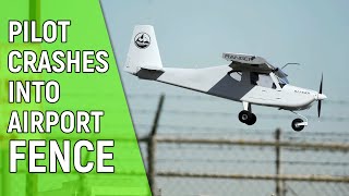 Small Aircraft Collides with Airport Fence | Pilot mistake