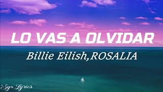 Billie Eilish, ROSALÍA- Lo Vas A Olvidar (Lyrics)