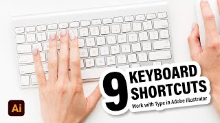 9 keyboard shortcuts work with Type in Adobe Illustrator CC