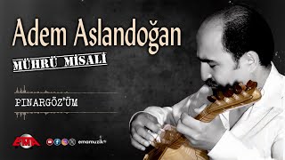 Adem Aslandoğan - Pınargözüm - (Mührü Misali / Official Video)