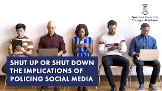 Shut Up or Shut Down - The Implications of Policing Social Media