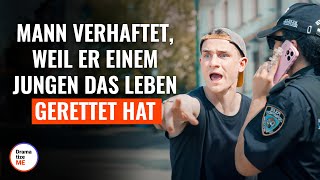 Mann verhaftet, weil er einem Jungen das Leben gerettet hat | @DramatizeMeDeutsch