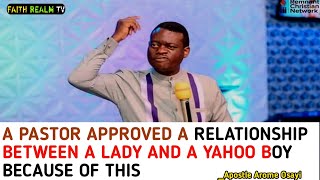 A PASTOR APPROVED A RELATIONSHIP BTW A SISTER AND A YAHOO BOY BECAUSE OF THIS _ APST AROME OSAYI