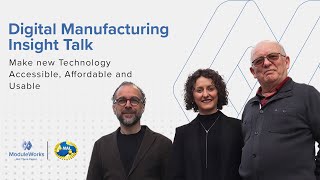 Digital Manufacturing Insight Talk Episode 03-Make new Technology Accessible, Affordable and Usable