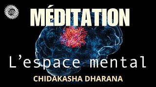 Méditation guidée "l'espace mental" | CHIDAKASHA DHARANA |