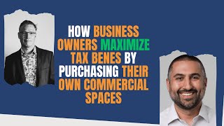 How Business Owners Maximize Tax Benes by Purchasing Their Own Commercial Spaces with Marcus Mire