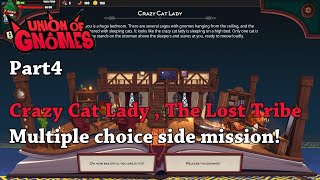 Union of Gnomes - Part 4 - Crazy Cat Lady , The Lost Tribe Multiple choice side mission!