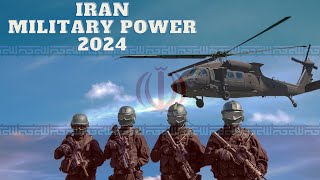 How Powerful is Iran Military in 2024? Iran Military Power 2024