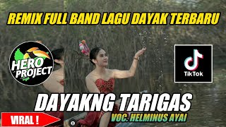 DAYAKNG TARIGAS || REMIX FULL BAND LAGU DAYAK TERBARU || BY HERO PROJECT