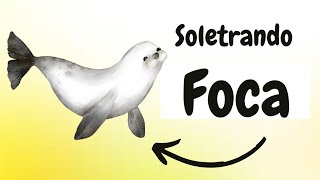 FOCA! Soletrando e contando as sílabas e letras da palavra foca