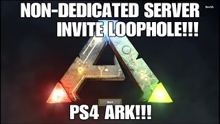 NON-DEDICATED SERVER INVITE LOOPHOLE!!! FINALLY PLAY WITH YOUR FRIENDS!!! Ark Survival Evolved PS4!