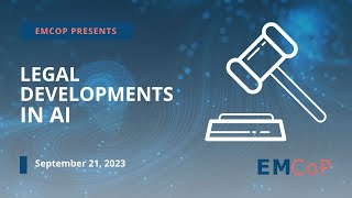 EMCoP September 2023 - Legal Developments in AI