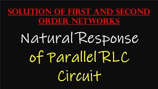 Natural Response of Parallel RLC Circuit || Source-Free Parallel RLC Circuit