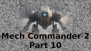 Mech Commander 2 Part 10 #mechwarrior #battletech #mechcommander #rtsgame #battletech #battlearmor