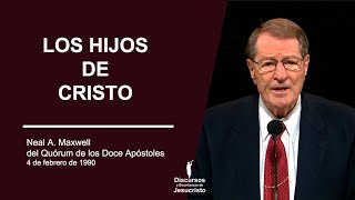 Los hijos de Cristo - Neal A. Maxwell