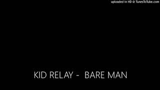 KID RELAY -  BARE MAN