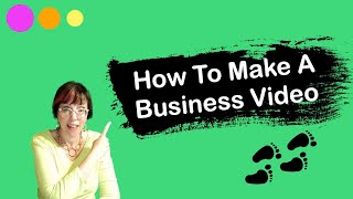 How To Make A Business Video - Step By Step