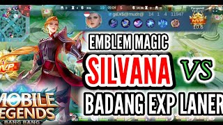 SILVANA VS BADANG EXP LANER EMBLEM MAGIC || MLBB