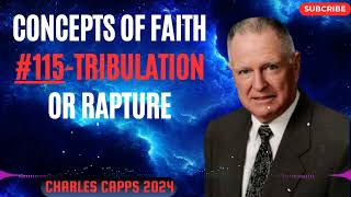 Charles Capps 2024 - Concepts of Faith #115 Tribulation or Rapture